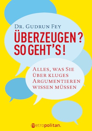 //www.gudrunfey.de/wp-content/uploads/2018/02/Cover-Überzeugen-so-gehts-978-3-96186-005-0.jpg